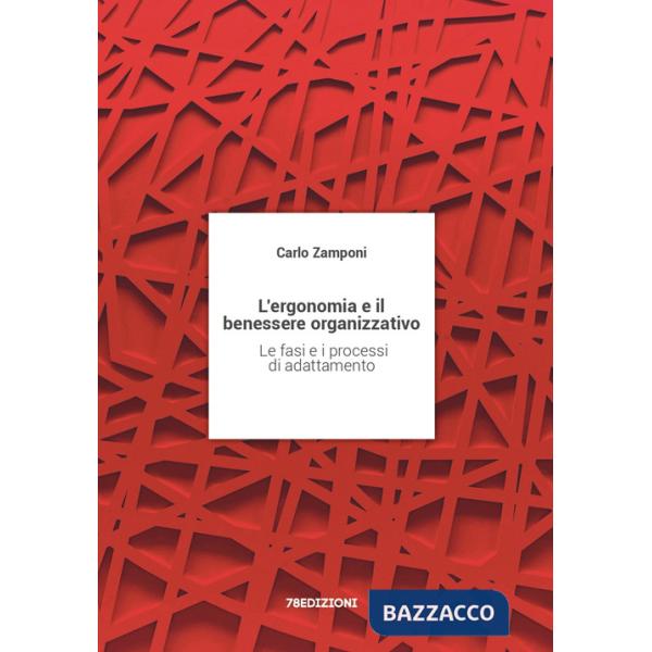 Ergonomia e il benessere organizzativo. Le fasi e i processi di adattamento (L')