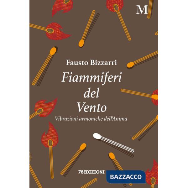 Fiammiferi del vento. Vibrazioni armoniche dell'anima