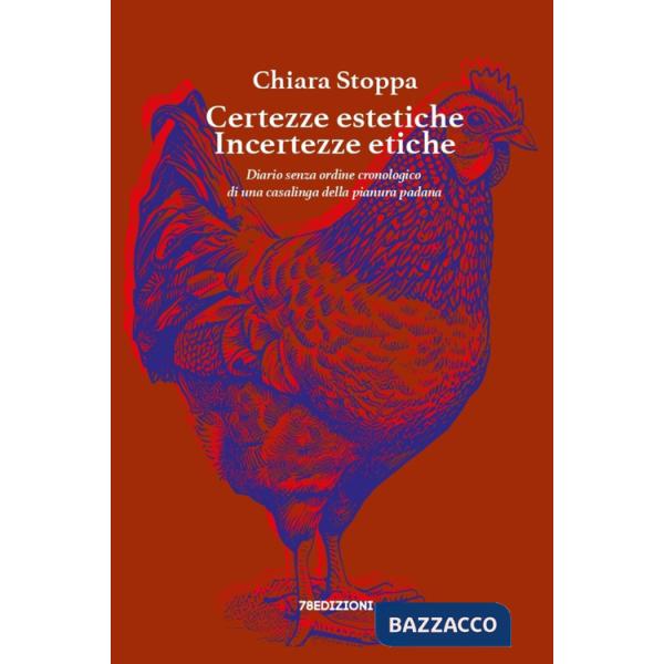 Certezze estetiche incertezze etiche. Diario senza ordine cronologico di una casalinga della pianura padana