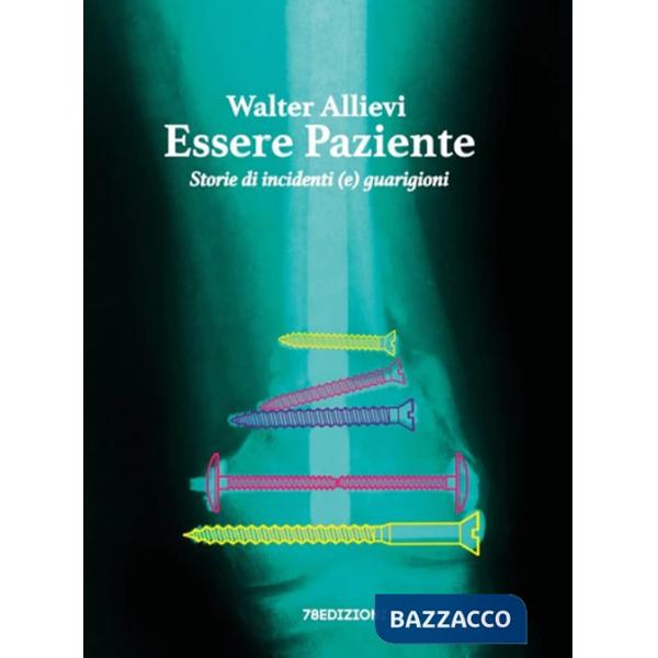 Essere paziente. Storie di incidenti (e) guarigioni