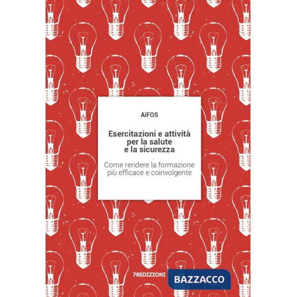 Esercitazioni e attività per la salute e la sicurezza. Come rendere la formazione più efficace e coinvolgente