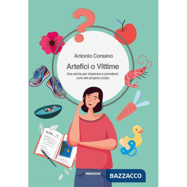 Artefici o vittime. Una storia per imparare a prendersi cura del proprio corpo