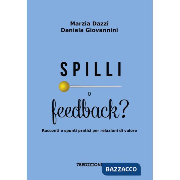 Spilli o feedback? Racconti e spunti pratici per relazioni di valore