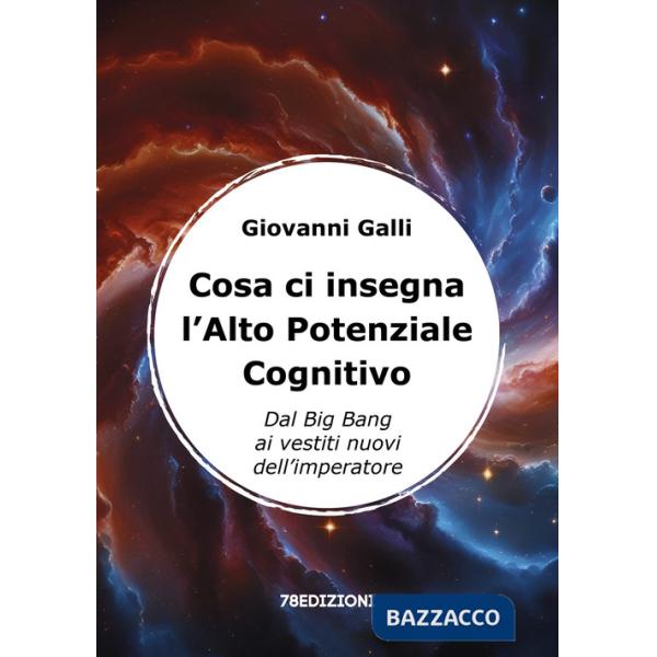 Cosa ci insegna l'alto potenziale cognitivo. Dal Big Bang ai vestiti nuovi dell'imperatore