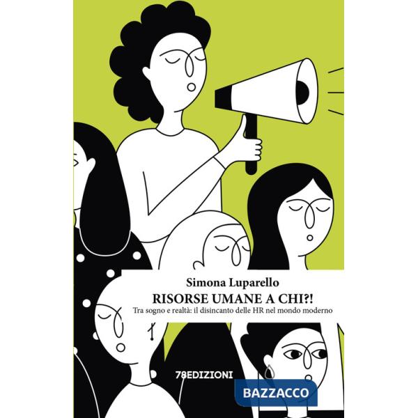 Risorse umane a chi?! Tra sogno e realtà: il disincanto delle HR nel mondo moderno