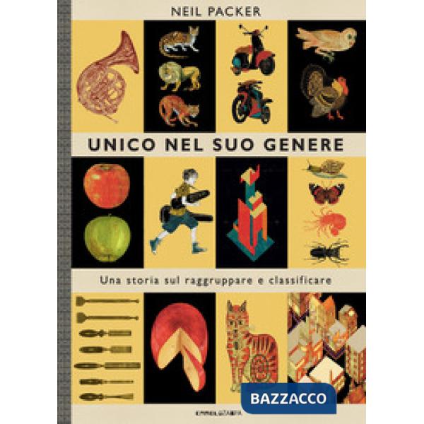 Unico nel suo genere. Una storia sul raggruppare e classificare