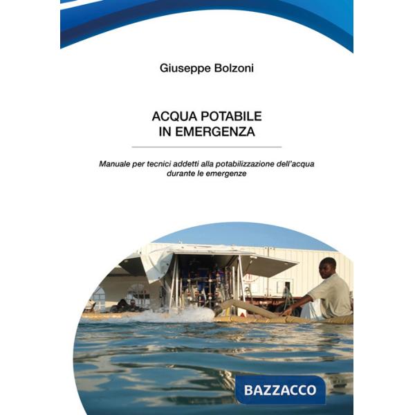 Acqua potabile in emergenza. Manuale per tecnici addetti alla potabilizzazione dell'acqua durante le emergenze