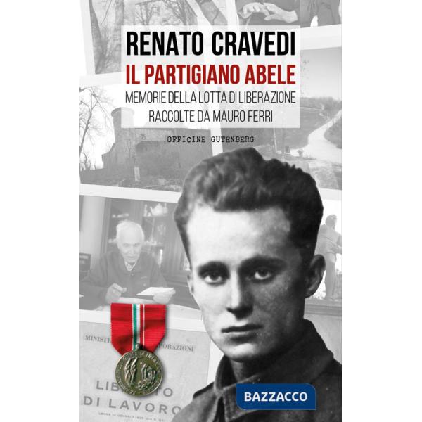Partigiano Abele. Memorie della lotta di liberazione raccolte da Mauro Ferri (Il)