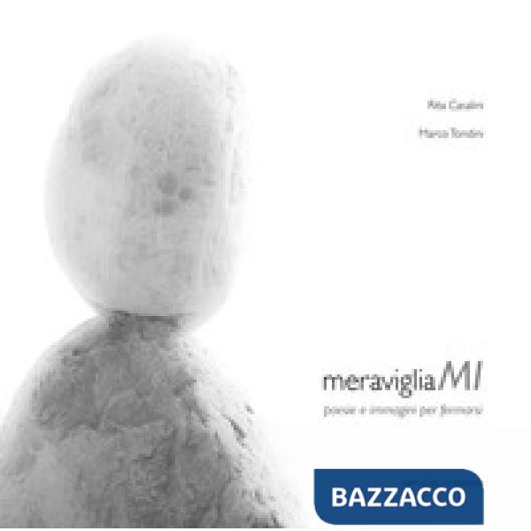 MeravigliaMI. Poesie e immagini per fermarsi. Ediz. illustrata