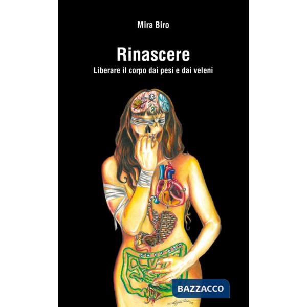 Rinascere. Liberare il corpo dai pesi e dai veleni