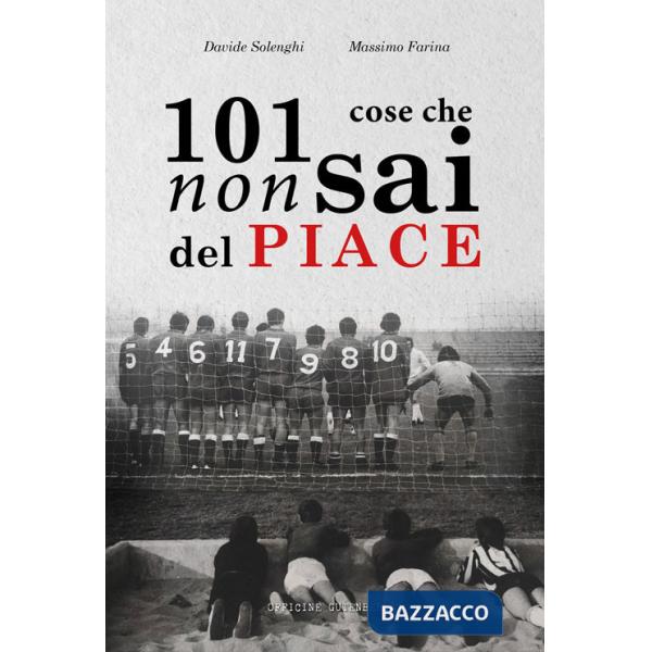 101 cose che non sai del Piace