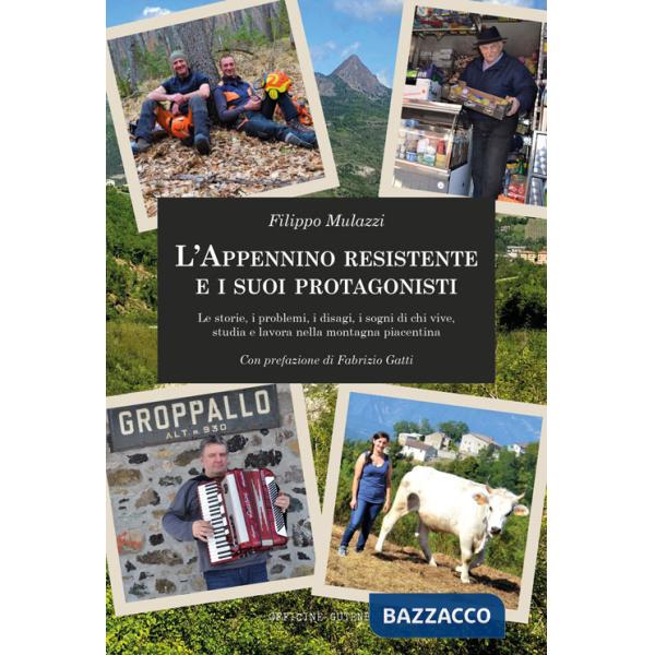 Appennino resistente e i suoi protagonisti. Le storie, i problemi, i disagi, i sogni di chi vive, studia e lavora nella montagna