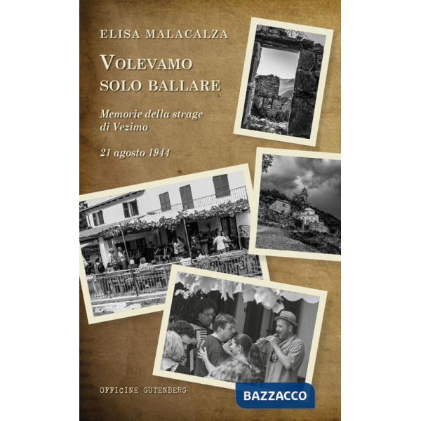 Volevamo solo ballare. Memorie della strage di Vezimo. 21 agosto 1944