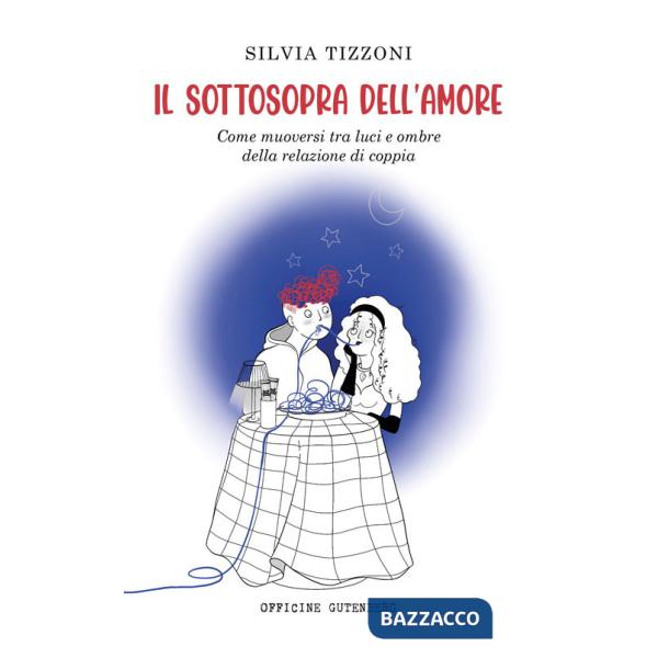 Sottosopra dell'amore. Come muoversi tra luci e ombre della relazione di coppia (Il)