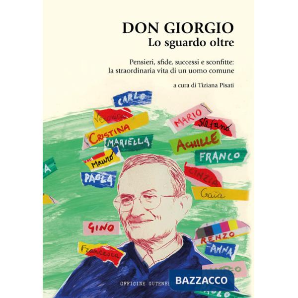 Don Giorgio. Lo sguardo oltre. Pensieri, sfide, successi e sconfitte: la straordinaria vita di un uomo comune