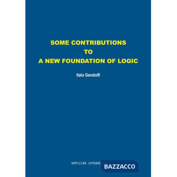 Some contributions to a new foundation of logic