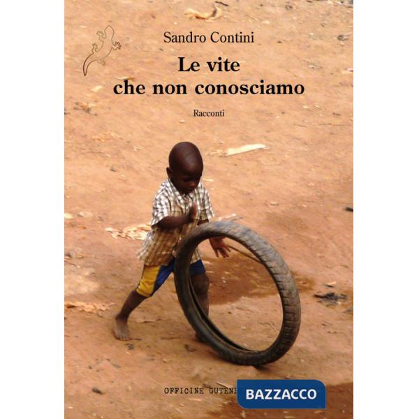 Vite che non conosciamo. Ediz. illustrata (Le)