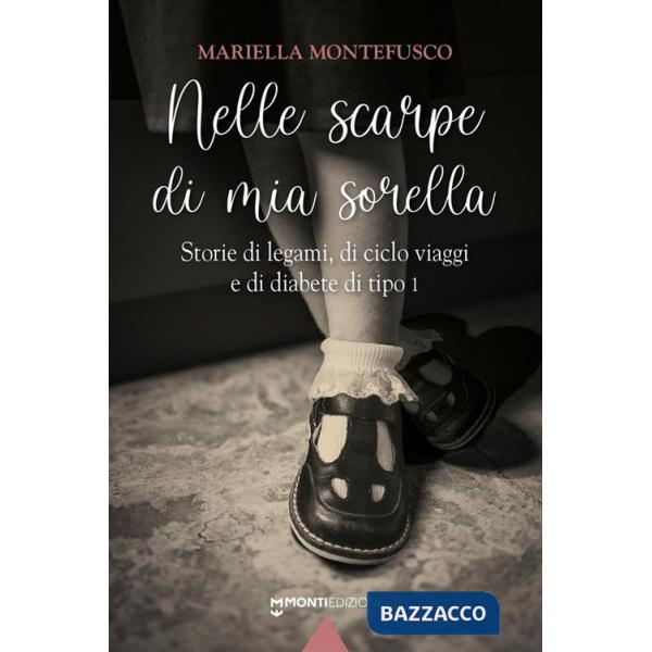 Nelle scarpe di mia sorella. Storie di legami, di ciclo viaggi e di diabete di tipo 1