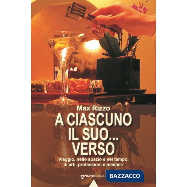 A ciascuno il suo... verso. Viaggio, nello spazio e nel tempo, di arti, professioni e mestieri