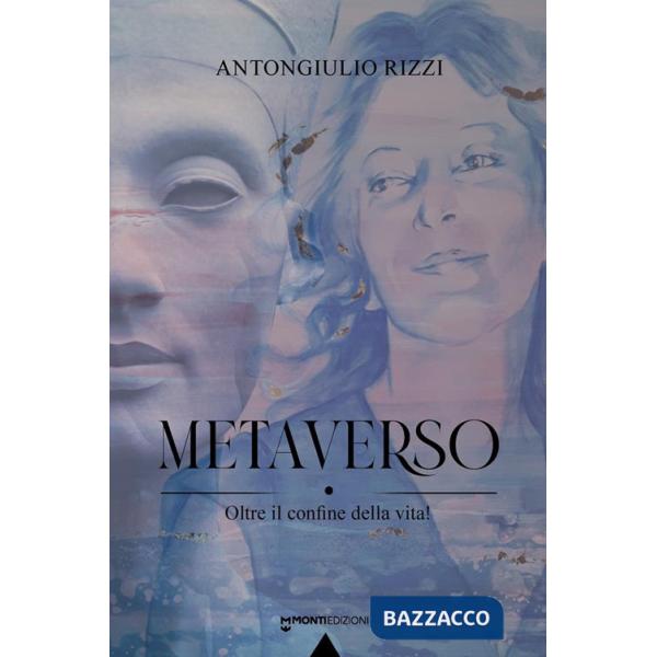 Metaverso. Oltre il confine della vita!