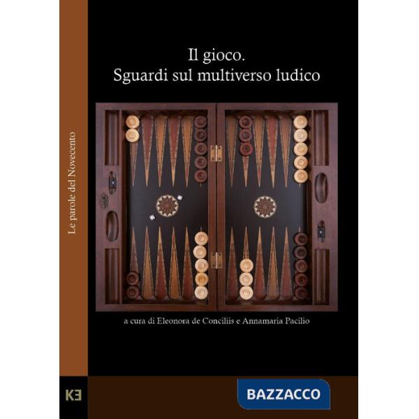 Gioco. Sguardi sul multiverso ludico (Il)