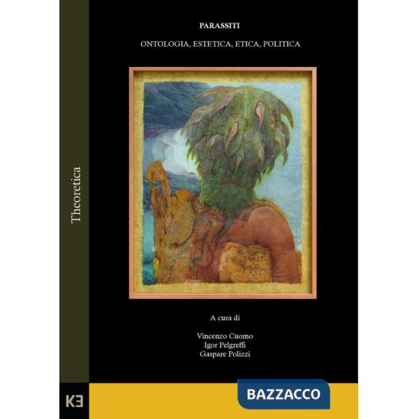 Parassiti. Ontologia, estetica, etica, politica