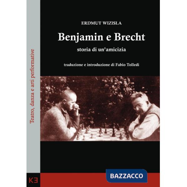 Benjamin e Brecht. Storia di un'amicizia