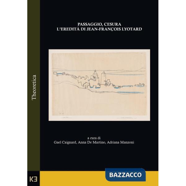 Passaggio, cesura. L'eredità di Jean-François Lyotard