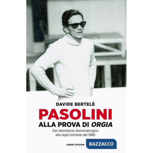 Pasolini alla prova di «Orgia». Dal laboratorio drammaturgico alla regia torinese del 1968