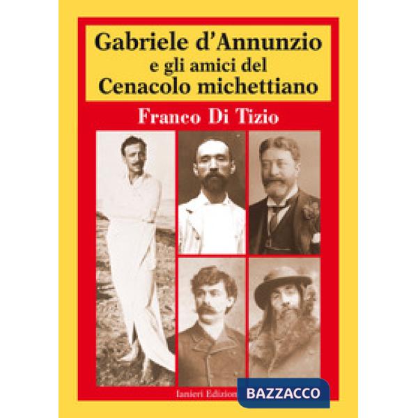Gabriele D'Annunzio e gli amici del Cenacolo michettiano