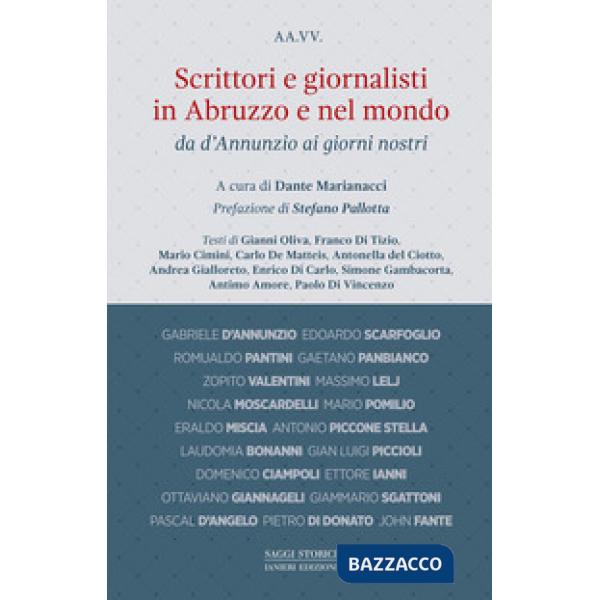 Scrittori e giornalisti in Abruzzo e nel mondo. Vol. 1: Da D'Annunzio ai giorni nostri