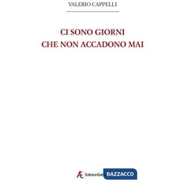 Ci sono giorni che non accadono mai