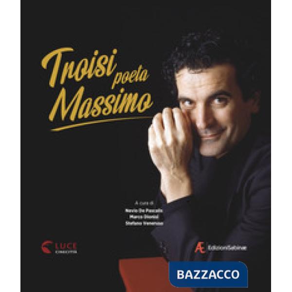 Troisi poeta Massimo. Ediz. illustrata