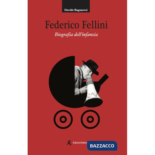 Federico Fellini. Biografia dell'infanzia