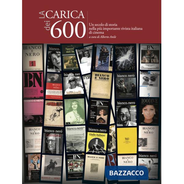 Carica dei 600. Un secolo di storia nella più importante rivista italiana di cinema (La)