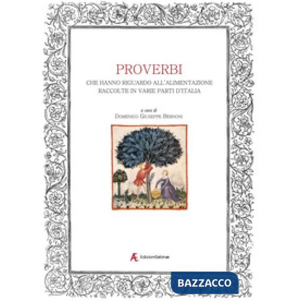 Proverbi che hanno riguardo all'alimentazione raccolte in varie parti d'Italia