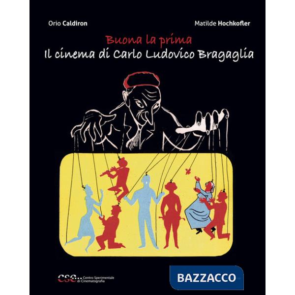 Buona la prima, il cinema di Carlo Ludovico Bragaglia