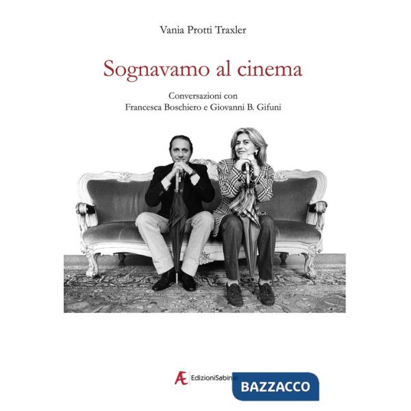 Sognavamo al cinema. Conversazioni con Francesca Boschiero e Giovanni B. Gifuni