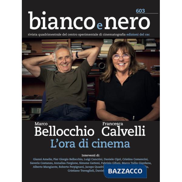 Bianco e nero. Rivista quadrimestrale del centro sperimentale di cinematografia (2022). Vol. 603: Marco Bellocchio. Francesca Ca