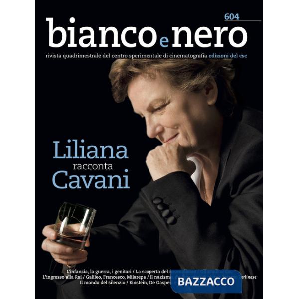 Bianco e nero. Rivista quadrimestrale del centro sperimentale di cinematografia (2022). Vol. 604: Liliana racconta Cavani