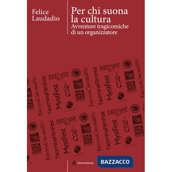 Per chi suona la cultura. Avventure tragicomiche di un organizzatore