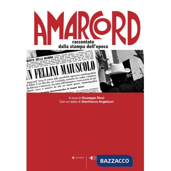 Amarcord. Raccontato dalla stampa dell'epoca