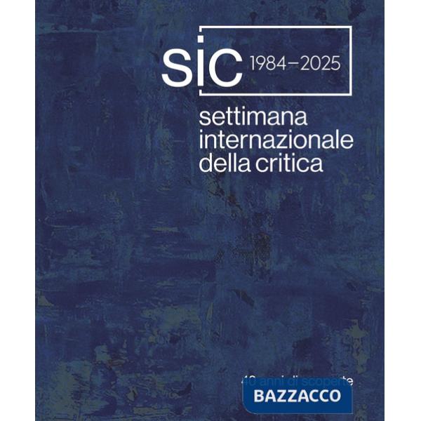 Settimana Internazionale della Critica. 40 anni di scoperte. Ediz. italiana e inglese