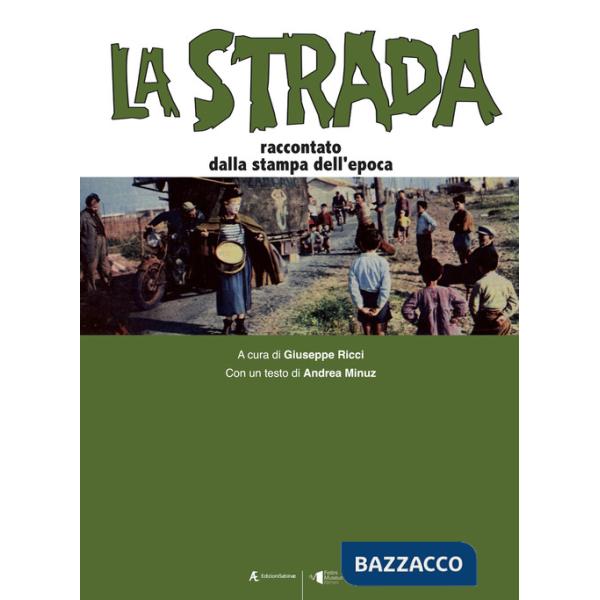 Strada. Raccontato dalla stampa dell'epoca (La)