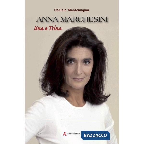 Anna Marchesini. Una e trina