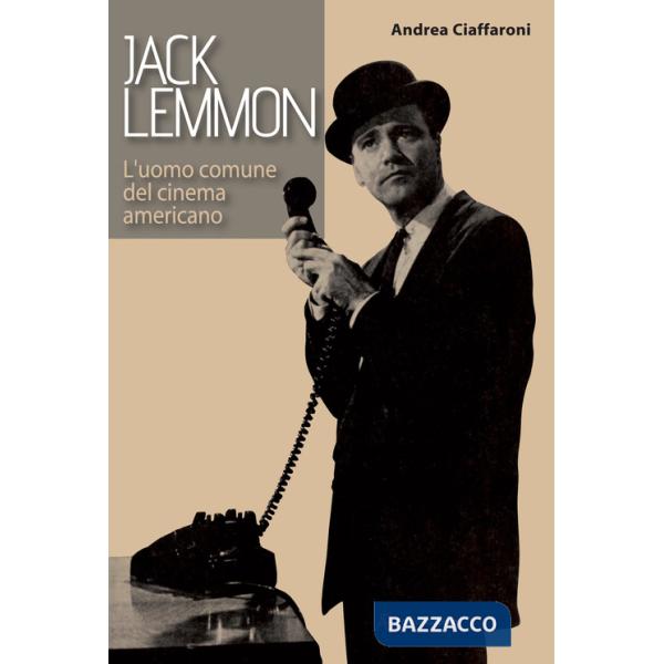 Jack Lemmon. L'uomo comune del cinema americano