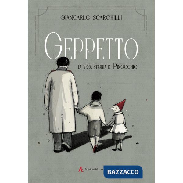 Geppetto. La vera storia di Pinocchio