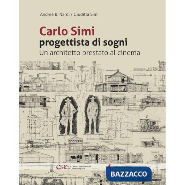 Carlo Simi progettista di sogni. Un architetto prestato al cinema