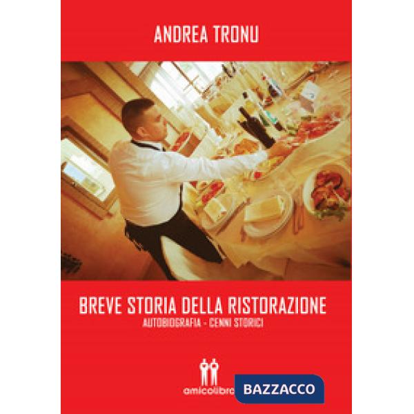 Breve storia della ristorazione. Autobiografia. Cenni storici