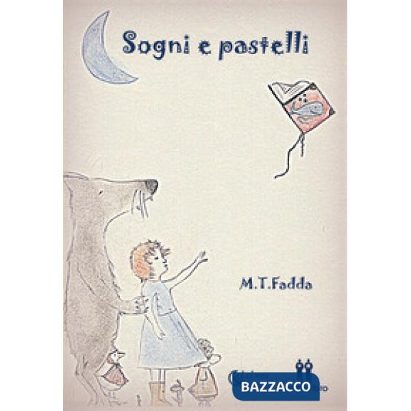 Sogni e pastelli. Ediz. a colori